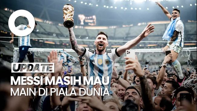 Video: Messi Masih Mau Main di Piala Dunia, Tunggu Pengumuman Resminya